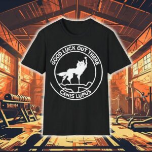 Wolf Good Luck Out There Canis Lupus Circle Logo Shirt