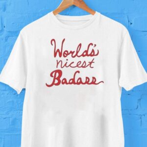 World’s Nicest Badass Shirt World’s Nicest Badass Shirt