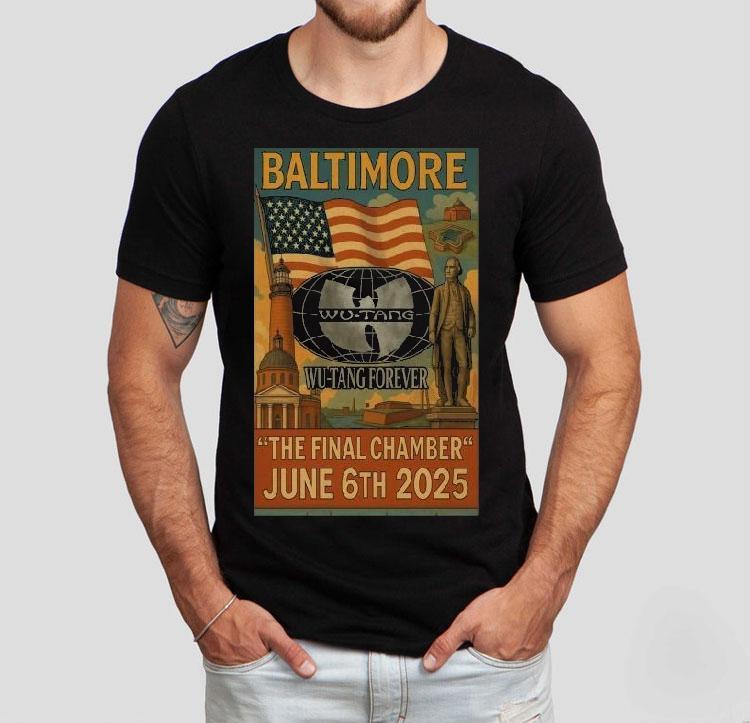 Wu-tang Forever Baltimore, Md The Final Chamber June 6th 2025 American Shirt Wu-tang Forever Baltimore, Md The Final Chamber June 6th 2025 American Shirt