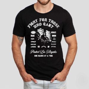 X Raised Protect Los Angeles One Block At A Time Fight For Those Who Can T Hands Tshirt