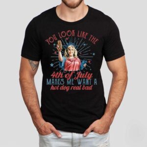 You Look Like The Happy 4th Of July Makes Me Want A Hot Dog Real Bad America Shirt