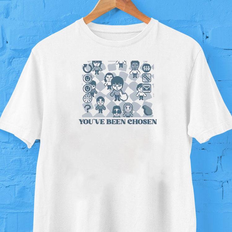 You’ve Been Chosen Shirt You’ve Been Chosen Shirt
