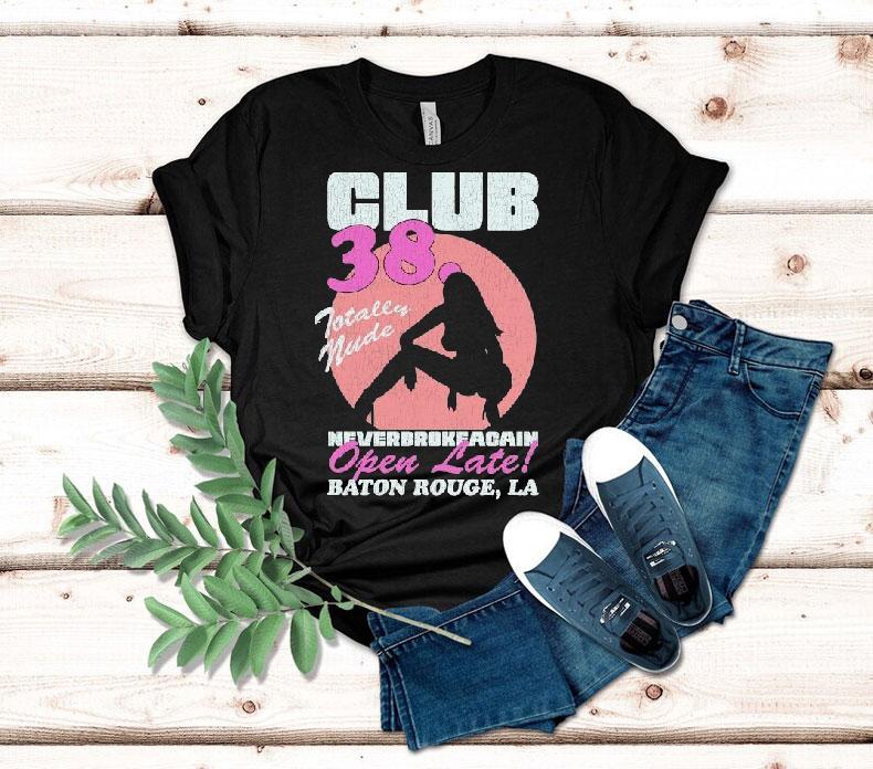 Youngboy Never Broke Again Club 38 Totally Nude Open Late Baton Rouge La Shirt Youngboy Never Broke Again Club 38 Totally Nude Open Late Baton Rouge La Shirt