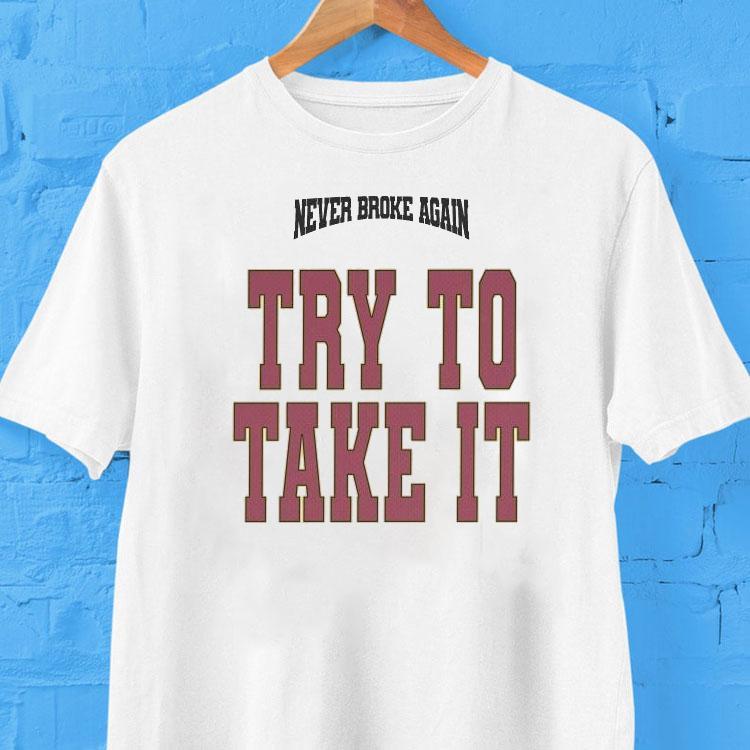 Youngboy Never Broke Again Try To Take It Shirt Youngboy Never Broke Again Try To Take It Shirt