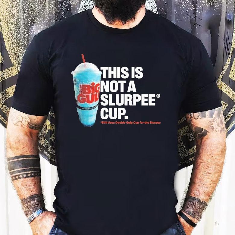 7 Eleven This Is Not A Slurpee Cup Still Uses Double Gulp Cup For The Slurpee Shirt 7 Eleven This Is Not A Slurpee Cup Still Uses Double Gulp Cup For The Slurpee Shirt