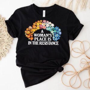 A Woman's Place Is In The Resistance Shirt 1 A Woman S Place Is In The Resistance Tshirt