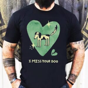 Addison Grace I Miss Your Dog Heart Shirt