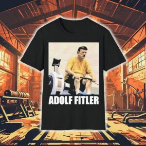 Adolf Hitler Adolf Fitler Shirt