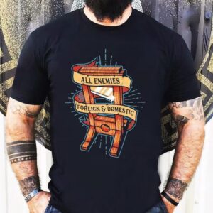 All Enemies Foreign And Domestic Guillotine Shirt