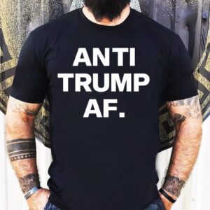 Anti Trump Af Shirt
