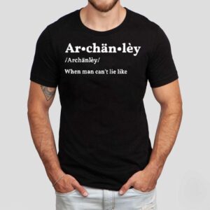 Archanley When Man Can’t Lie Like Shirt