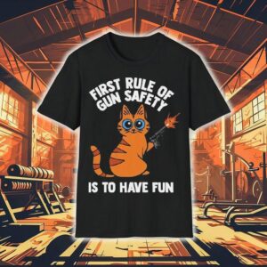 Arms For Thought First Rule Of Gun Safety Is To Have Fun Cat Shirt