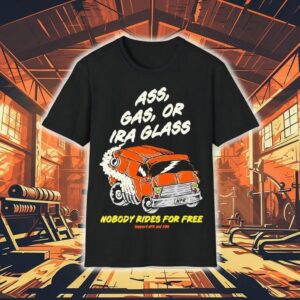 Ass Gas Or Ira Glass Nobody Rides For Free Support Npr And Pbs Shirt