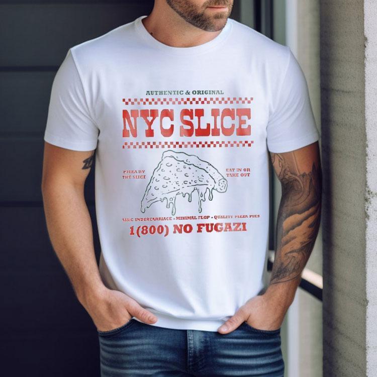 Authentic And Original Nyc Slice Pizza By The Slice Eat In Or Take Out Shirt Authentic And Original Nyc Slice Pizza By The Slice Eat In Or Take Out Shirt