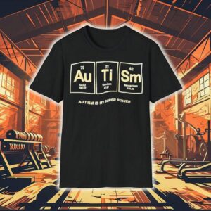 Autism Gold Titanium Samarium Autism Is My Super Power Shirt
