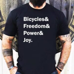 Bicycles And Freedom And Power And Joy Shirt