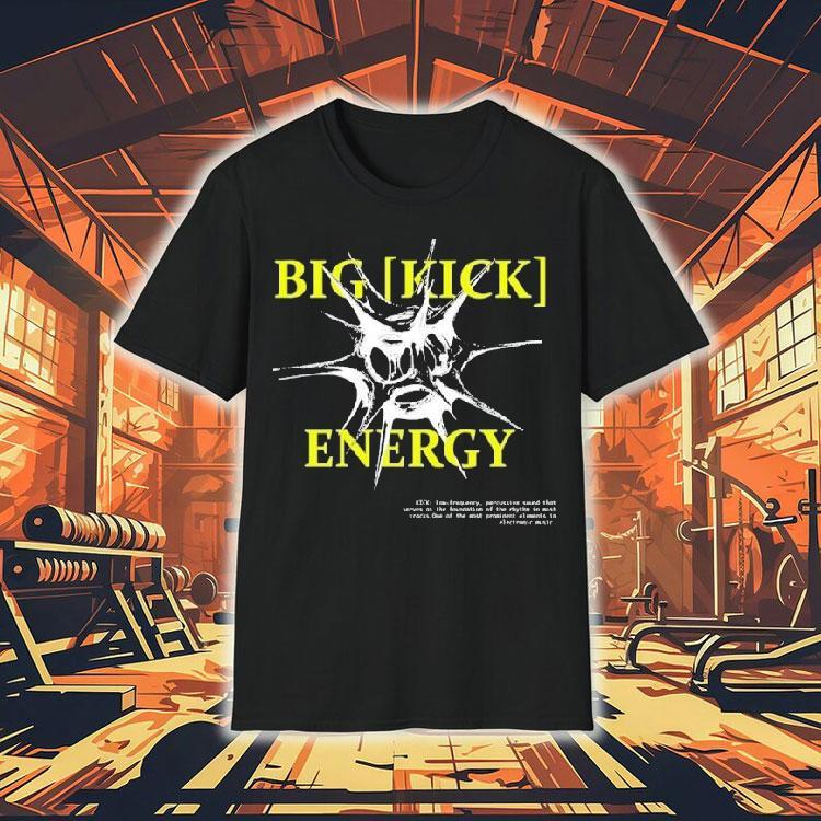 Big Kick Energy Feral Shirt Big Kick Energy Feral Shirt