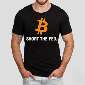 Bitcoin Short The Fed Shirt