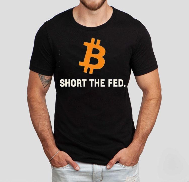 Bitcoin Short The Fed Shirt Bitcoin Short The Fed Shirt