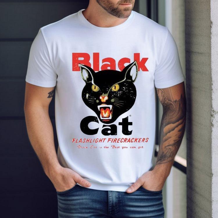 Black Cat Flashlight Firecrackers Black Cat Is The Best You Can Get Shirt Black Cat Flashlight Firecrackers Black Cat Is The Best You Can Get Shirt