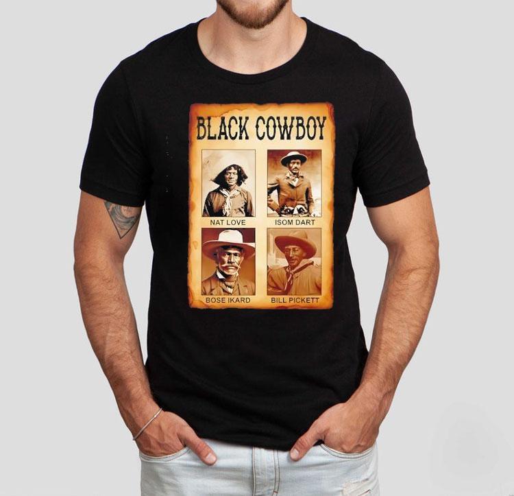 Black Cowboy Nat Love Isom Dart Bose Ikard Bill Pickett Shirt Black Cowboy Nat Love Isom Dart Bose Ikard Bill Pickett Shirt