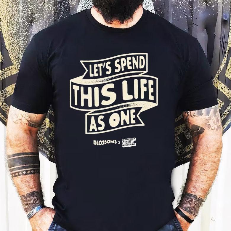 Blossoms X Calm Let’s Spend This Life As One Shirt Blossoms X Calm Let’s Spend This Life As One Shirt