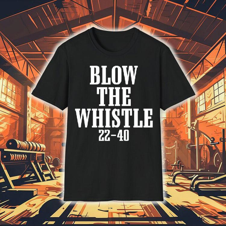 Blow The Whistle 22-40 Philadelphia Eagles Shirt Blow The Whistle 22-40 Philadelphia Eagles Shirt