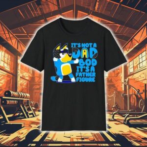 Bluey It’s Not A Dad Bod Its A Father Figure Shirt