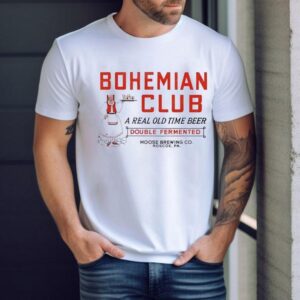 Bohemian Club A Real Old Time Beer Double Fermented Shirt