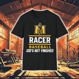 Boom Murray State Racers Baseball Job’s Not Finished Shirt