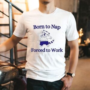Born To Nap Forced To Work Cat Shirt