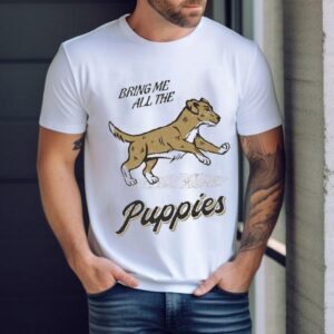 Bring Me All The Puppies Dog Shirt