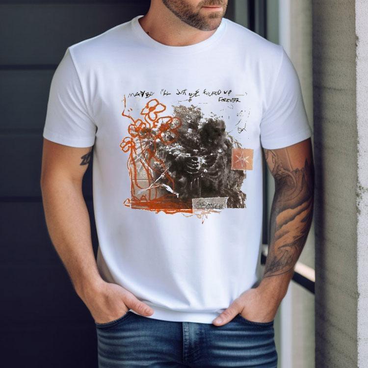 Bring Me The Horizon Maybe I’ll Just Be Fucked Forever Alone Together Shirt Bring Me The Horizon Maybe I’ll Just Be Fucked Forever Alone Together Shirt