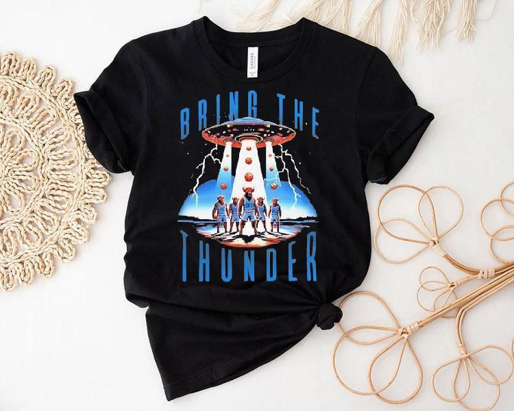 Bring The Thunder Ufo Oklahoma City Thunder Shirt Bring The Thunder Ufo Oklahoma City Thunder Shirt
