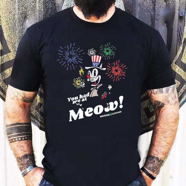 Broken Lizard You Had Me At Meow Shirt Broken Lizard You Had Me At Meow Shirt