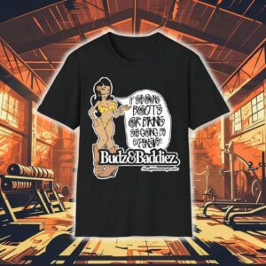 Budz And Baddiez If She Owns Boots Or Bikini She Going Be Expensive Shirt