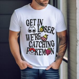 Calum Von Moger Get In Loser We’re Catching Pokemon Shirt