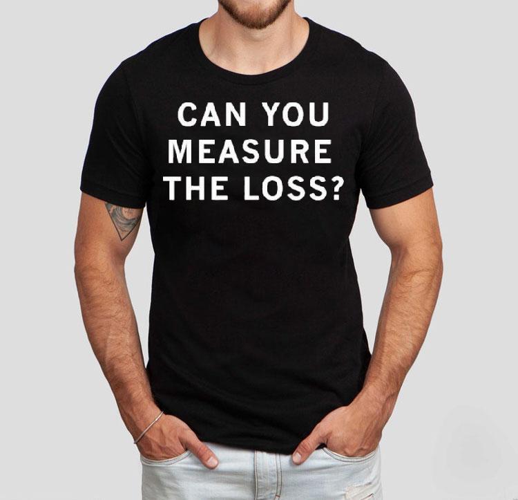 Ceremony Can You Measure The Loss Shirt Ceremony Can You Measure The Loss Shirt