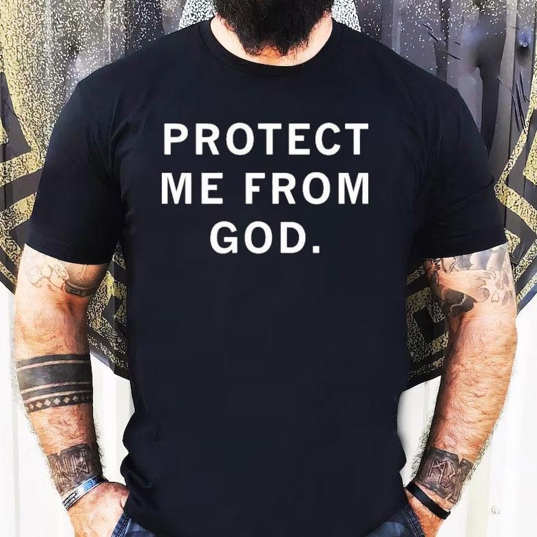 Ceremony Protect Me From God Shirt Ceremony Protect Me From God Shirt