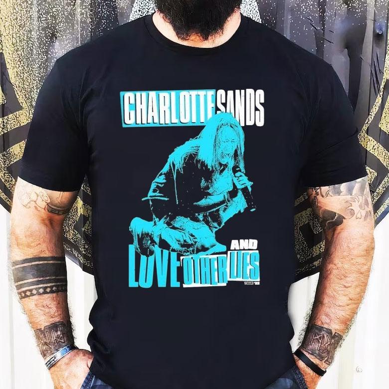 Charlotte Sands 2022 Tour Love And Other Lies Photo Shirt Charlotte Sands 2022 Tour Love And Other Lies Photo Shirt