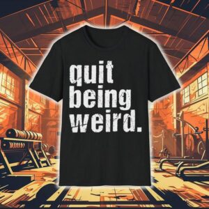 Christopher Titus Quit Being Weird Shirt