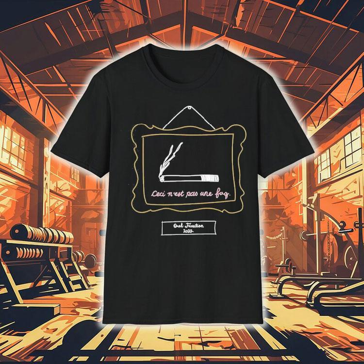 Cigarette Ceci N’est Pas Une Fag 2022 Shirt Cigarette Ceci N’est Pas Une Fag 2022 Shirt