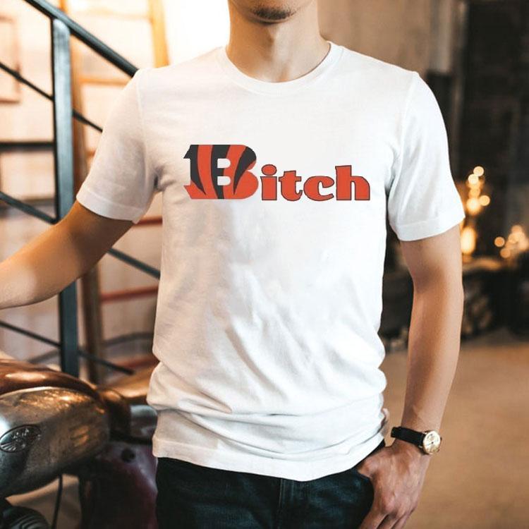 Cincinnati Bengals Bitch Shirt Cincinnati Bengals Bitch Shirt