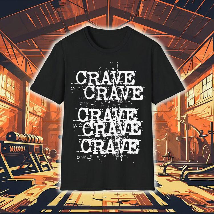 Crave Crave Crave Crave Crave Shirt Crave Crave Crave Crave Crave Shirt
