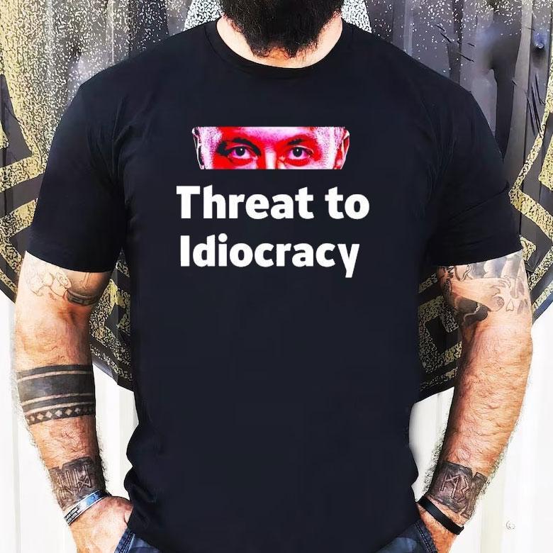 Critical Enthusiasm Threat To Idiocracy Shirt Critical Enthusiasm Threat To Idiocracy Shirt