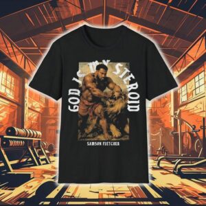Ct Fletcher God Is My Steroid Samson Fletcher Shirt