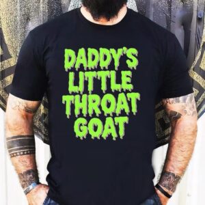 Daddy’s Little Throat Goat Shirt
