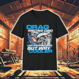 Dadrod Garage Drag Racing Dad Like Normal Dad But Way Cooler Shirt
