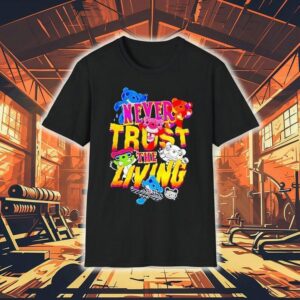 Deddy Bears Never Trust The Living Shirt