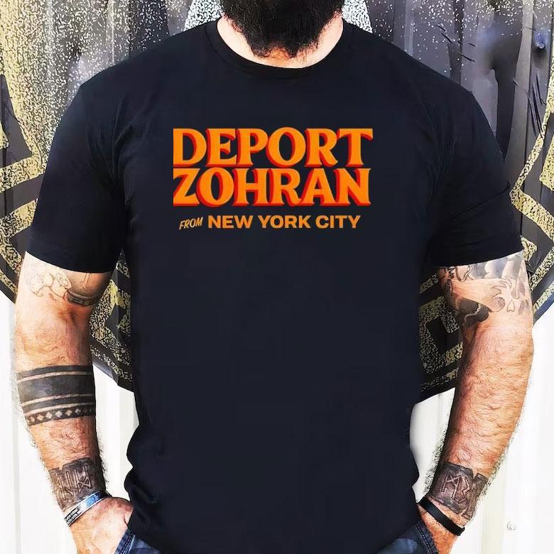 Deport Zohran From New York City 2025 Logo Shirt Deport Zohran From New York City 2025 Logo Shirt